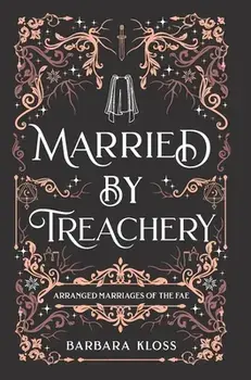 Married by Treachery, Hardcover/Barbara Kloss