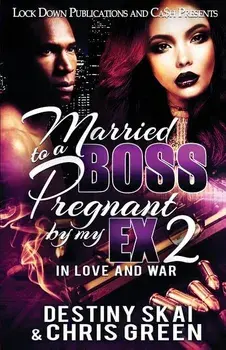 Married to a Boss, Pregnant by my Ex 2: In Love and War, Paperback/Destiny Skai