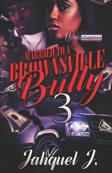 Married to a Brownsville Bully 3, Paperback/Jahquel J