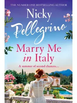 Marry Me in Italy. The perfect escapist holiday read from the number one bestselling author!, Paperback/Nicky Pellegrino