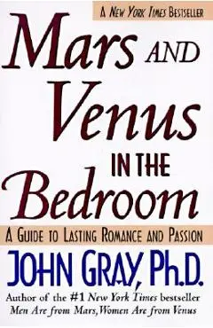 Mars and Venus in the Bedroom: Guide to Lasting Romance and Passion - John Gray