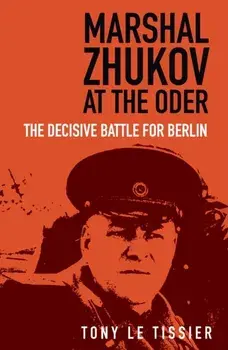 Marshal Zhukov at the Oder. The Decisive Battle for Berlin, 2 New edition, Paperback/Tony Tissier