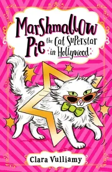 Marshmallow Pie The Cat Superstar in Hollywood, Paperback/Clara Vulliamy