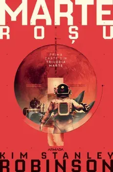 Marte rosu. Prima carte din trilogia Marte/Kim Stanley Robinson