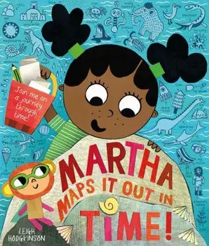 Martha Maps It Out In Time, Paperback/Leigh Hodgkinson