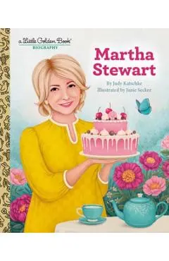 Martha Stewart: A Little Golden Book Biography - Judy Katschke
