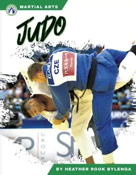 Martial Arts: Judo, Hardback/Heather Rook Bylenga