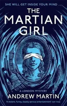 Martian Girl: A London Mystery/Andrew Martin