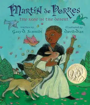 Martin de Porres: The Rose in the Desert, Hardcover/Gary D. Schmidt