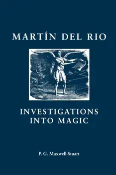 Martin Del Rio. Investigations into Magic, Paperback/P. G. Maxwell-Stuart