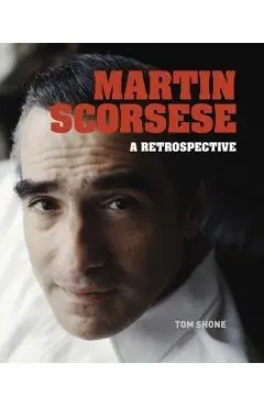 Martin Scorsese: A Retrospective - Tom Shone