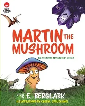 Martin the Mushroom, Paperback/E. Berglark