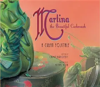 Martina the Beautiful Cockroach: A Cuban Folktale, Hardcover/Carmen Agra Deedy