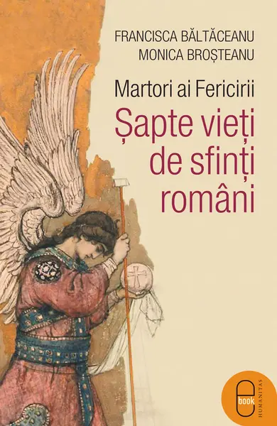 Martori ai Fericirii. Șapte vieți de sfinți români (pdf)