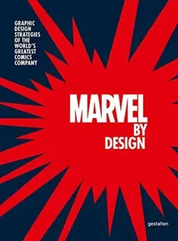 Marvel By Design. Graphic Design Strategies of the World's Greatest Comics Company, Hardback/***
