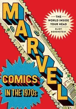 Marvel Comics in the 1970s. The World inside Your Head, Paperback/***