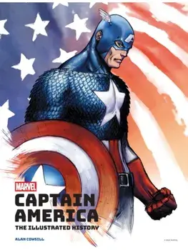 Marvel's Captain America: The Illustrated History. The Making of the Star-Spangled Avenger, Hardback/Alan Cowsill