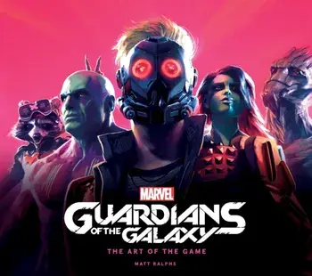 Marvel's Guardians of the Galaxy: The Art of the Game, Hardback/Matt Ralphs