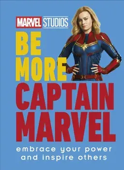 Marvel Studios Be More Captain Marvel. Embrace Your Power and Inspire Others, Hardback/Kendall Ashley