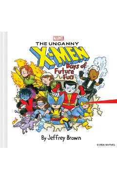 Marvel the Uncanny X-Men: Days of Future Fun - Jeffrey Brown