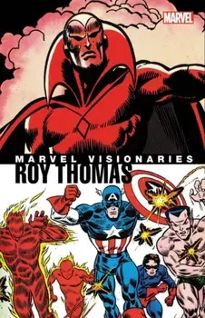Marvel Visionaries: Roy Thomas, Paperback/Roy Thomas