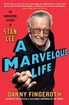 Marvelous Life. The Amazing Story of Stan Lee, Paperback/Danny Fingeroth
