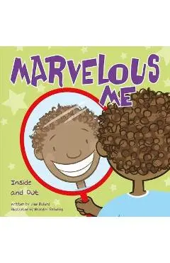 Marvelous Me: Inside and Out - Lisa Bullard