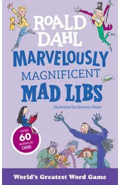 Marvelously Magnificent Mad Libs: Over 60 Roald Dahl Stories in One! - Roald Dahl