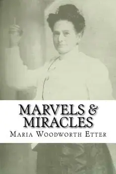 Marvels & Miracles: God Wrought in the Ministry for Forty-Five Years, Paperback/Maria Beulah Woodworth-Etter