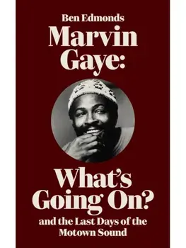 Marvin Gaye. What's Going On? and the Last Days of the Motown Sound, Paperback/Ben Edmonds