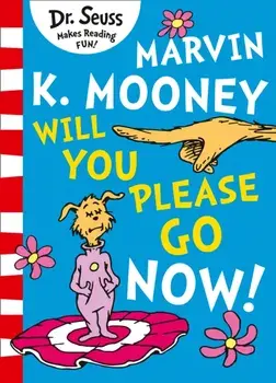 Marvin K. Mooney will you Please Go Now!, Paperback/Dr. Seuss