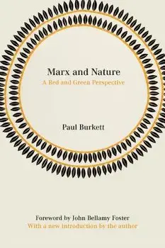 Marx and Nature: A Red and Green Perspective, Paperback/Paul Burkett