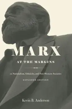 Marx at the Margins. On Nationalism, Ethnicity, and Non-Western Societies, Paperback/Professor Kevin B. Anderson