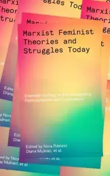Marxist Feminist Theories and Struggles Today: Essential Writings on Intersectionality, Postcolonialism and Ecofeminism, Paperback/Nora Rthzel