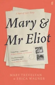 Mary and Mr Eliot. A Sort of Love Story, Main, Paperback/Erica Wagner