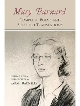 Mary Barnard. Complete Poems and Selected Translations, Hardback/Mary Barnard