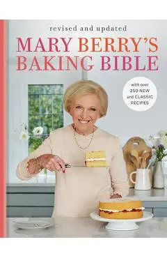 Mary Berry's Baking Bible: Revised and Updated: With Over 250 New and Classic Recipes - Mary Berry