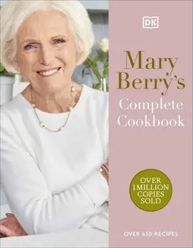 Mary Berry's Complete Cookbook. Over 650 Recipes, Hardback/Mary Berry