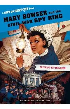 Mary Bowser and the Civil War Spy Ring: A Spy on History Book - Enigma Alberti