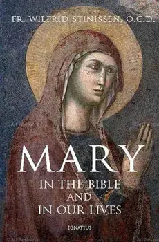 Mary in the Bible and in Our Lives, Paperback/Fr Wilfrid Stinissenn