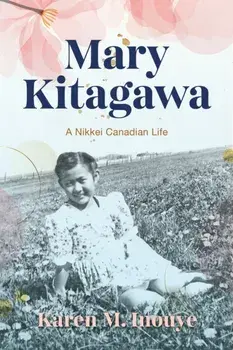 Mary Kitagawa. A Nikkei Canadian Life, Paperback/Karen M. Inouye