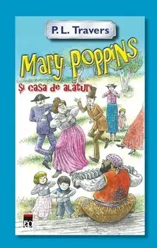 Mary Poppins si casa de alaturi/P.L. Travers