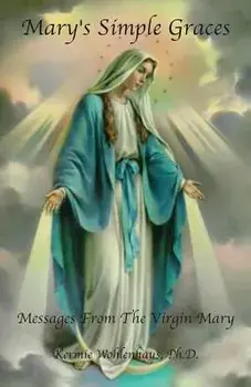 Mary's Simple Graces: Messages From The Virgin Mary, Paperback/Kermie Wohlenhaus