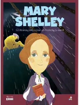Mary Shelley. Scriitoarea care a creat un monstru cu inima/***