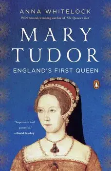 Mary Tudor: England's First Queen, Paperback/Anna Whitelock
