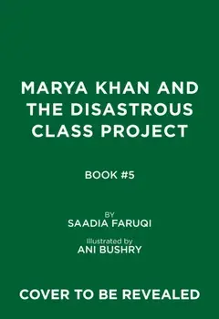 Marya Khan and the Disastrous Class Project (Marya Khan #5), Hardback/Saadia Faruqi