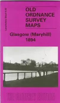 Maryhill 1894. Lanarkshire Sheet 6.02, Facsimile of 1894 ed, Sheet Map/Gilbert Bell