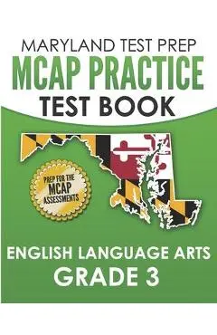 MARYLAND TEST PREP MCAP Practice Test Book English Language Arts Grade 3: Preparation for the MCAP ELA/Literacy Assessments - M. Hawas