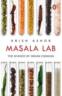 Masala Lab: The Science of Indian Cooking - Krish Ashok
