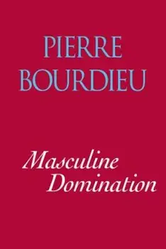 Masculine Domination, Paperback/Pierre Bourdieu